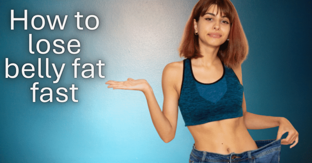 How to lose belly fat fast and naturally
